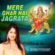 Mere Ghar Hai Jagrata Single