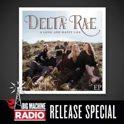 A Long and Happy Life EP (Big Machine Radio Release Special) - Delta Rae