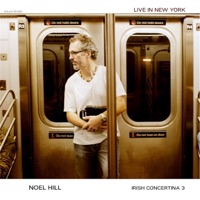 The Irish Concertina 3: Live in New York by Noel Hill on Apple Music