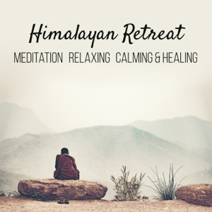 Himalayan Retreat: Meditation, Relaxing, Calming & Healing