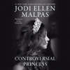 The Controversial Princess - Jodi Ellen Malpas