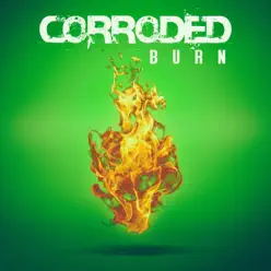 Burn - Single - Corroded Burn - Single - Corroded