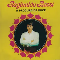 À Procura De Você - Reginaldo Rossi