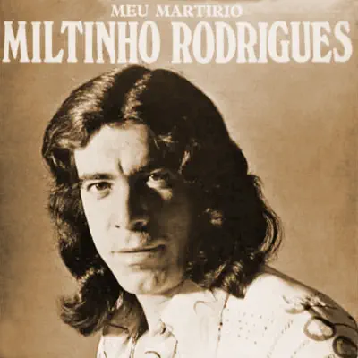 Meu Martírio - Miltinho Rodrigues