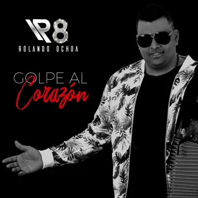 Golpe al Corazón - Single - Rolando Ochoa