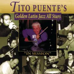 Tito Puente's Golden Latin Jazz All Stars - In Session - Tito Puente Tito Puente's Golden Latin Jazz All Stars - In Session - Tito Puente