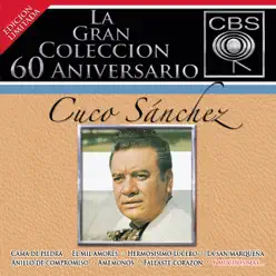 La Gran Coleccion del 60 Aniversario CBS: Cuco Sanchez - Cuco Sánchez