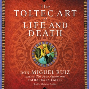 The Toltec Art of Life and Death