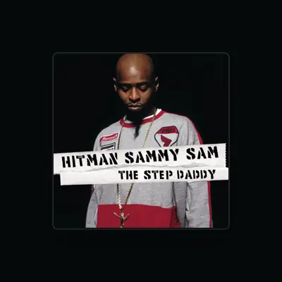 Listen to Hitman Sammy Sam, watch music videos, read bio, see tour dates & more!