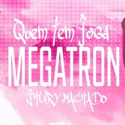 Quem Tem Joga Megatron - Single