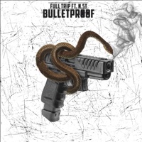 Bulletproof (feat. N.S.T) [Radio Edit] - Single - Full Trip