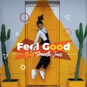 Feel Good: Best Smooth Jazz - Positive Lounge Beats
