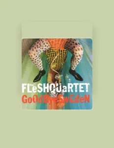 The Flesh Quartetを聴いたり、ミュージックビデオを鑑賞したり、経歴やツアー日程などを確認したりしましょう！