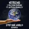 Stream & download Stop Our World (Remixes)