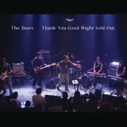 Thank You Good Night Sold Out - The Dears