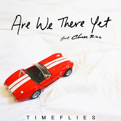 Are We There Yet (feat. Chase Rice) - Single - Timeflies