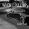When I Pull Up - Rj Full Range lyrics