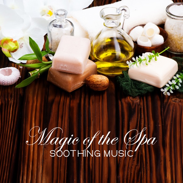 Magic of the Spa: Soothing Music - Release Anxiety & Stress, Peaceful Meditation, Relax Mind Body, Healing Massage