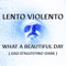 What a Beautiful Day (Gigi D'agostino Dark) - Lento Violento lyrics