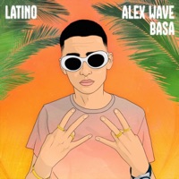Latino (feat. Basaa) - Single - Alex Wave