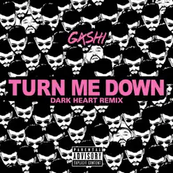Turn Me Down (Dark Heart Remix) - Single - GASHI Turn Me Down (Dark Heart Remix) - Single - GASHI