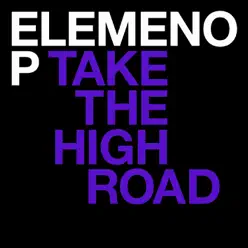 Take The High Road - Single - Elemeno P Take The High Road - Single - Elemeno P