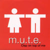Clap On Top of Me - EP - M.U.T.E.