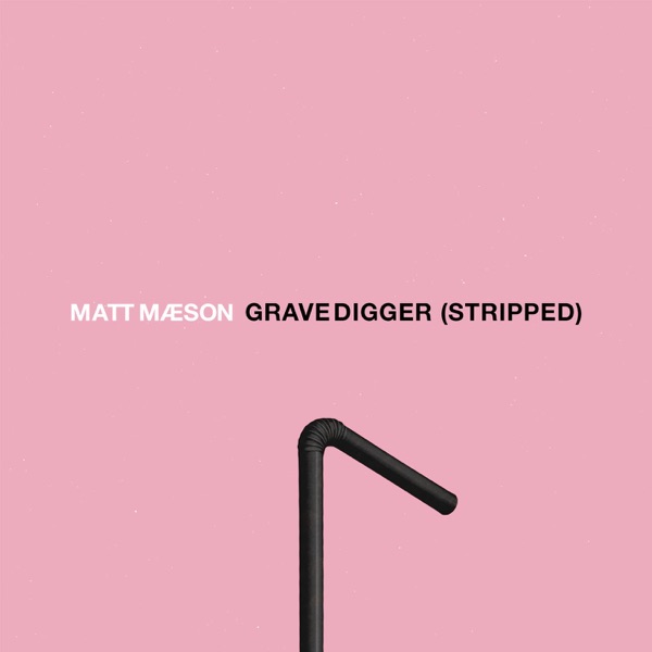 Grave Digger (Stripped) - Single - Matt Maeson