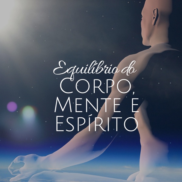 Equilíbrio do Corpo, Mente e Espírito - Música de Meditação e Relaxamento, Sons da Natureza, Equilíbrio interior e Paz