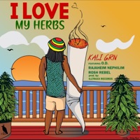 I Love My Herbs (feat. O.D., Rajaheim Nephilim & Rosh Rebel) - Single - KALI GRN