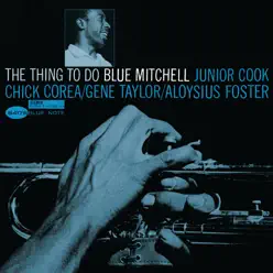 The Thing to Do - Blue Mitchell The Thing to Do - Blue Mitchell