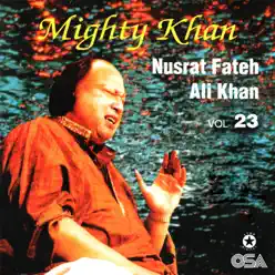 Mighty Khan, Vol. 23 - Nusrat Fateh Ali Khan Mighty Khan, Vol. 23 - Nusrat Fateh Ali Khan