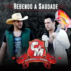 Bebendo a Saudade - Christian e Miguel