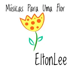 Músicas para uma Flor - Single - Elton Lee