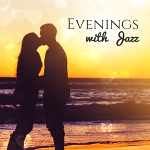 Evenings with Jazz: Cozy Relaxing Vibes for Night, Jazz for Romantic Dinner for Two, Soft Chilled Melodies