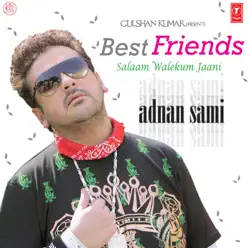 Best Friends Salaam Walekum Jaani - Adnan Sami