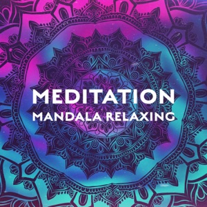 Meditation Mandala Relaxing: Ancient Zen, Celestial Yoga, Kundalini, Bowls & Gongs, Tibetan Being