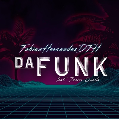 Da Funk (feat. Junior Cuesta) - Single