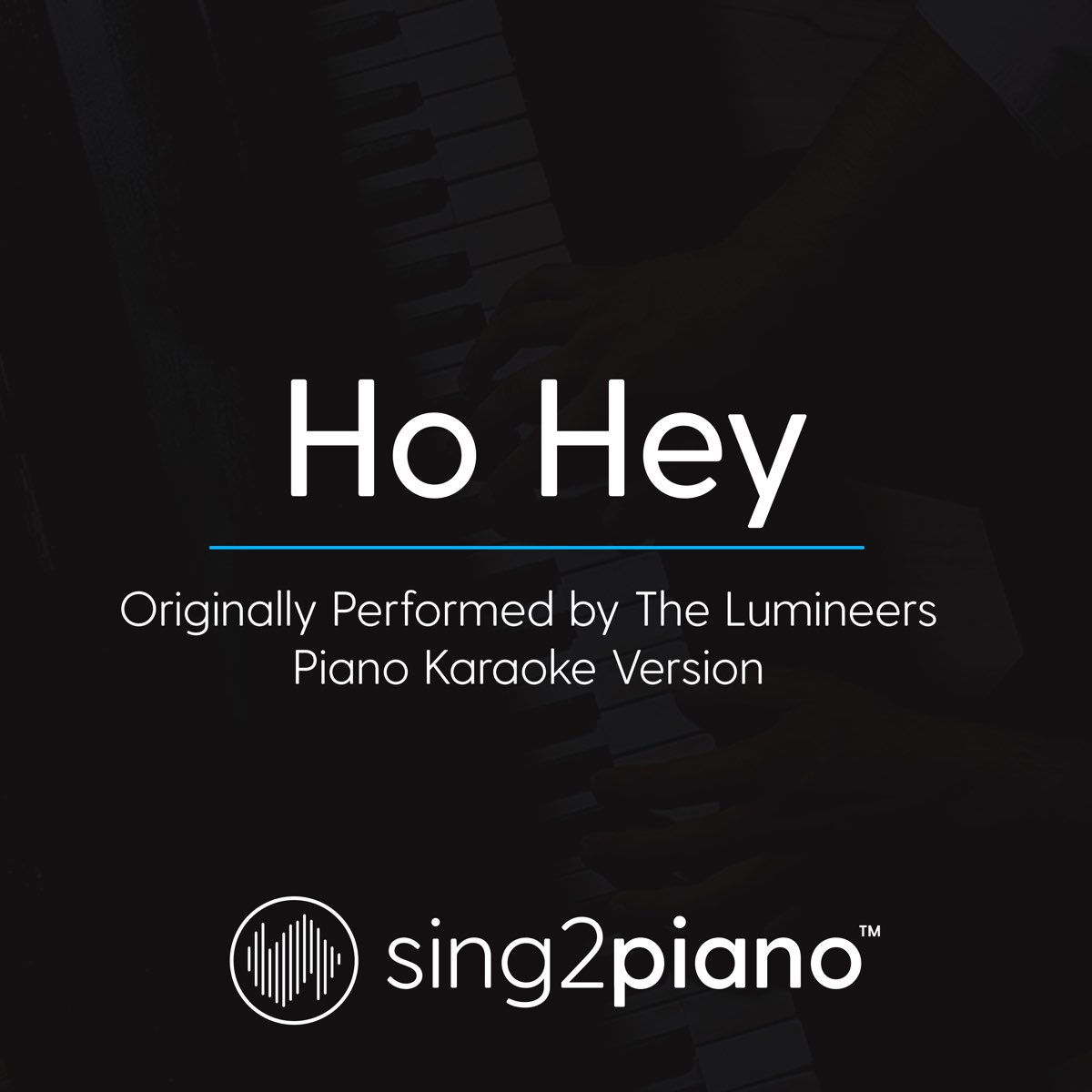 Ho Hey (Originally Performed by the Lumineers) [Piano Karaoke Version] -  Single by Sing2Piano on Apple Music