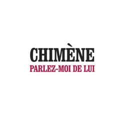 Parlez moi de lui - Single - Chimène Badi Parlez moi de lui - Single - Chimène Badi