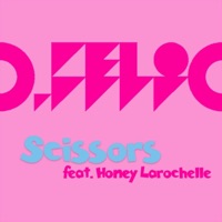 Scissors (feat. Honey Larochelle) - Single - D-Felic