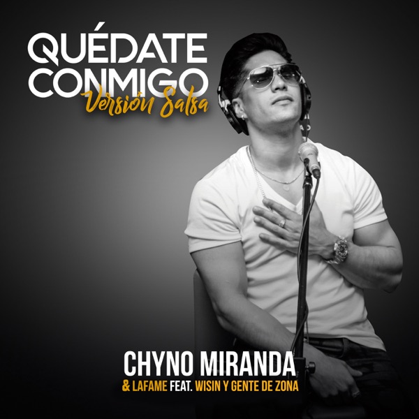 Quédate Conmigo (Versión Salsa) [feat. Wisin & Gente de Zona] - Single - Chyno Miranda & Lafame