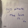 Go Where the Love Is - Single