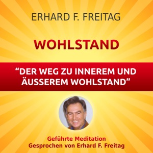 Wohlstand - Der Weg zu innerem und äußerem Wohlstand (Geführte Meditation)