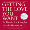 Getting the Love You Want: A Guide for Couples: Second Edition - Harville Hendrix Ph.D.