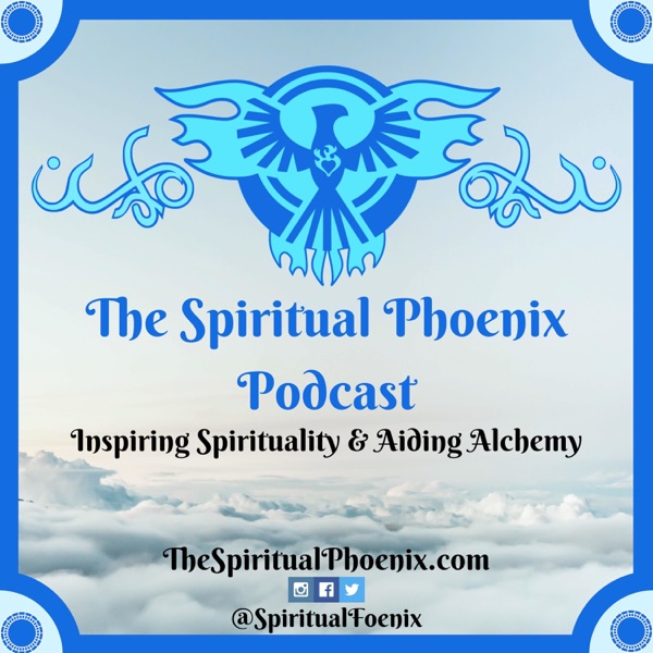 The Spiritual Phoenix Podcast The Spiritual Phoenix Podcast