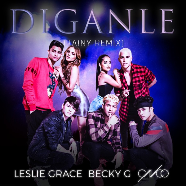 Díganle (Tainy Remix) by Leslie Grace, Becky G. & CNCO