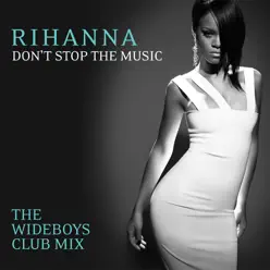 Don't Stop the Music (The Wideboys Club Mix) - Single - Rihanna
