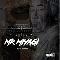 Mr Miyagi (feat. ThaBankboy) - Single - Fed Marciano