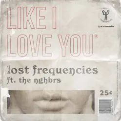 Like I Love You (feat. The NGHBRS) [Keanu Silva Remix] - Single - Lost Frequencies
